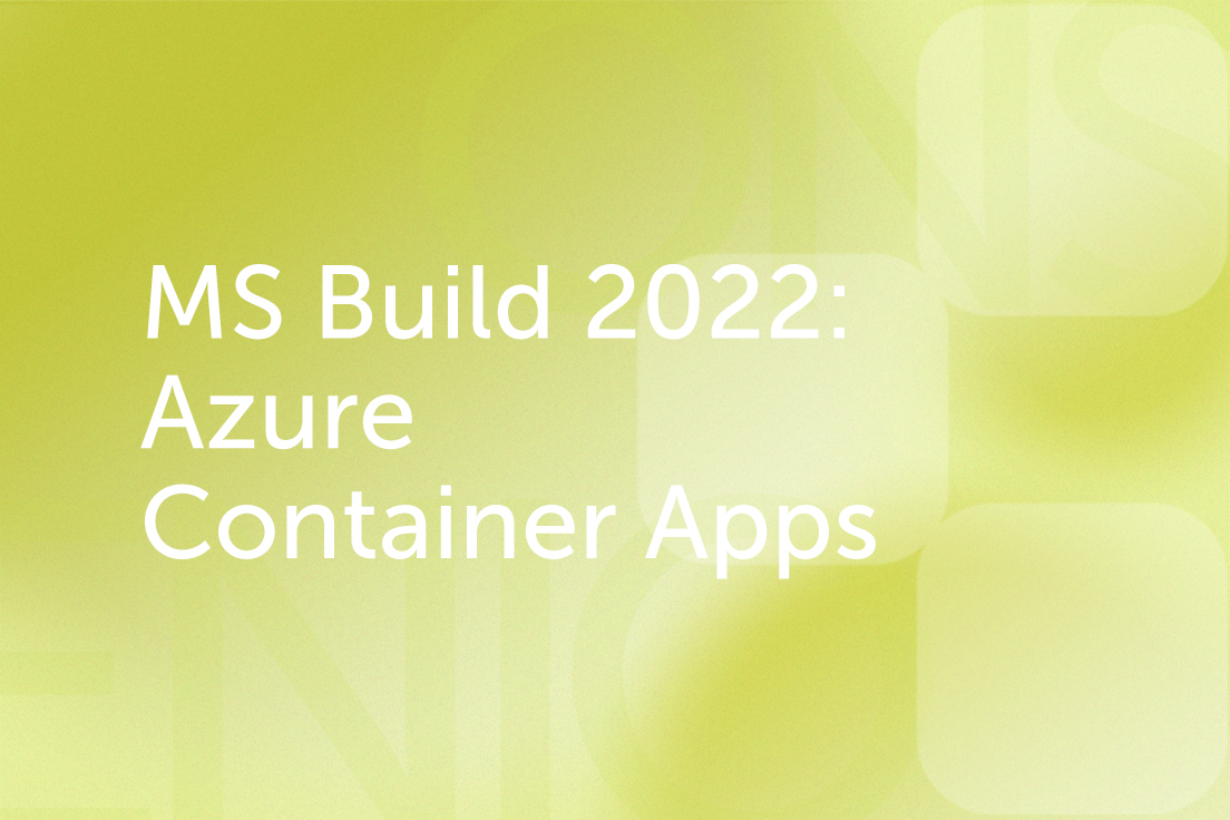 Microsoft Build 2022: Azure Container Apps - Consovenio